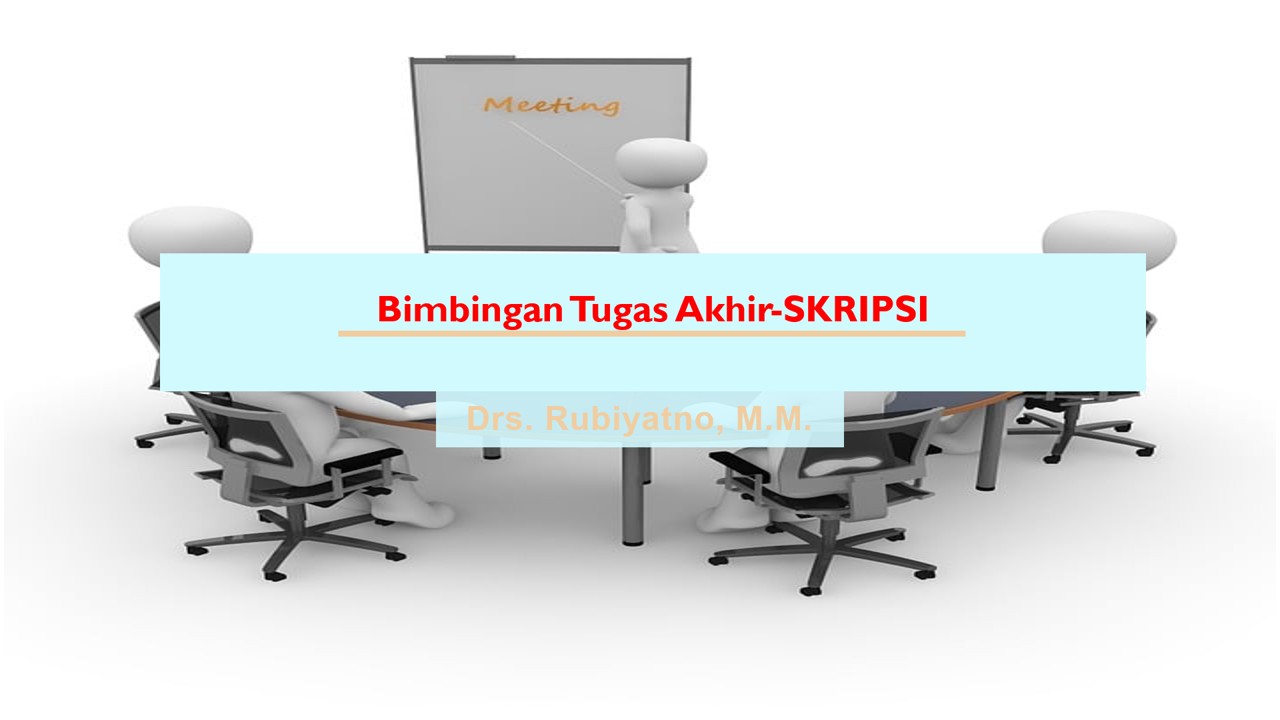 Bimbingan Tugas Akhir - DRS. RUBIYATNO, MM.