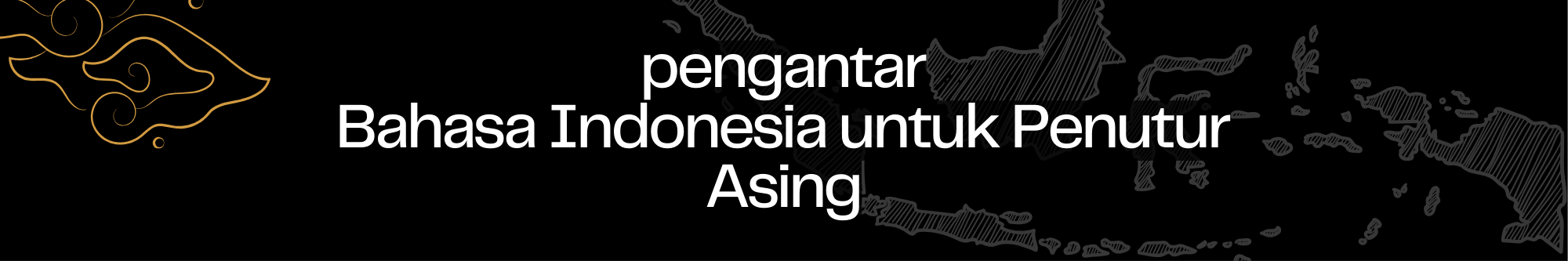 Pengantar Pembelajaran Bahasa Indonesia bagi Penutur Asing C (PBI II/2023/2024)